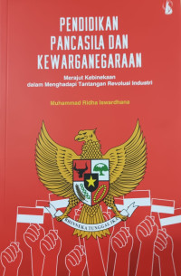 Pendidikan pancasila dan kewarganegaraan : merajut kebinekaan dalam menghadapi tantangan revolusi industri