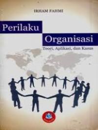 Perilaku organisasi : teori, aplikasi, dan kasus