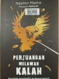 Perjuangan melawan kalah : relasi politik, kepemimpinan, dan ekonomi indonesia