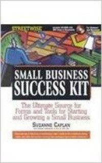 Small business success kit: the ultimate source for forms and tools for starting and growing a small business