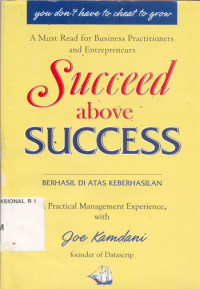 Succeed above success = berhasil di atas keberhasilan