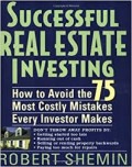 Successful real estate investing: how to avoid the 75 most costly mistakes every investor makes