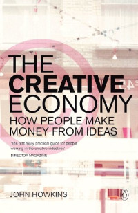 The creative economy: How people make money from ideas