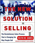 The new solution selling : the revolutionary sales process that is changing the way people sell