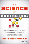 The science of marketing : when to tweet, what to post, how to blog, and other proven strategies