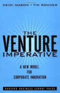 The venture imperative : a new model for corporate innovation