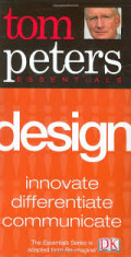 Tom peters essentials design: innovate differentiate communicate