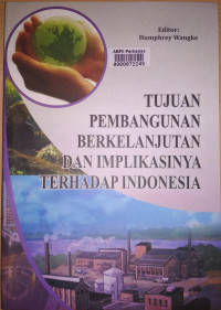 Tujuan pembangunan berkelanjutan dan implikasinya terhadap indonesia