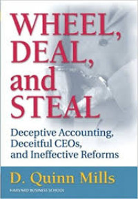 Wheel, deal, and steal : deceptive accounting, deceitful ceos, and ineffective reforms