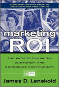 Marketing ROI : the path to campaign, customer, and corporate profitability