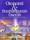 Otonomi dan pembangunan daerah : reformasi, perencanaan, strategi, dan peluang