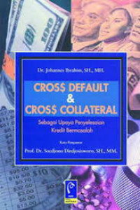 Cross default & cross collateral: Dalam upaya penyelesaian kredit bermasalah