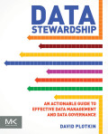 Data stewardship: an actionable guide to effective data management and data governance