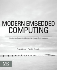 Modern embedded computing: designing connceted, pervasive, media-rich systems