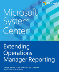 Microsoft system center: extending operations manager reporting