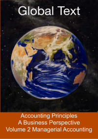 Global text : accounting principles, a business perspective volume 2 managerial accounting