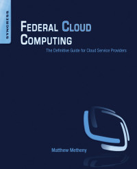 Federal cloud computing : the definitive guide for cloud service provider