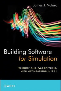 Building software for simulation : theory and algorithms, with applications in c++