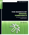 The basics of digital forensics : the primer for getting started in digital forensics