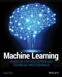 Machine learning : hands-on for developers and technical professionals