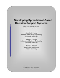 Developing spreadsheet-based decision support systems : using excel and VBA for excel