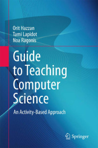 Guide to teaching computer science: An activity-based approach