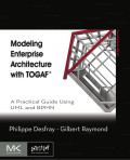 Modeling enterprise architecture with TOGAF: a practical guide using UML and BPMN