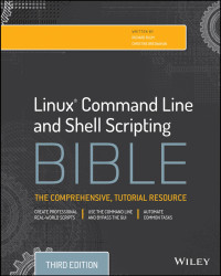 LINUX command line and shell scripting bilble: The comprehensive, tutorial resource, 3nd ed.