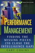 Performance management : finding the missing pieces (to close the intelligence gap)