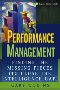 Performance management : finding the missing pieces (to close the intelligence gap)