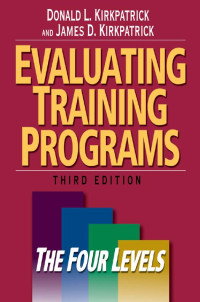 Evaluating training programs the four levels, 3rd ed.