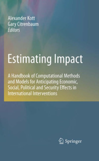 Estimating impact : a handbook of computational methods and models for anticipating economic, social, political and security effects in international interventions