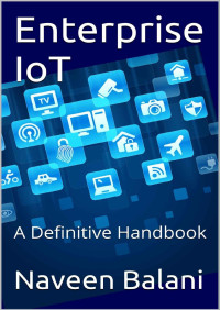 Enterprise iot: a definitive handbook