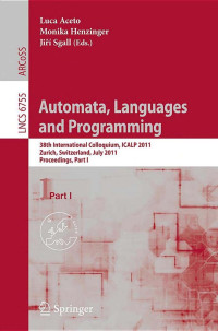 Automata, languages and programing: 38th international colloquium, ICALP 2011 Zurich, Switzerland, July 2011 proceedings, part I