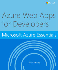 Azure web apps for developers: microsoft azure essentials