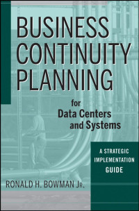 Business continuity planning for data centers and systems: a strategic implementation guide