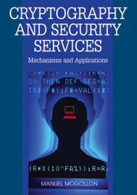 Cryptography and security services: mechanisms and applications