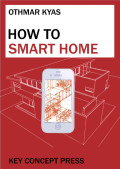 How to smart home: a step guide to your personal internet of things, 3rd ed.