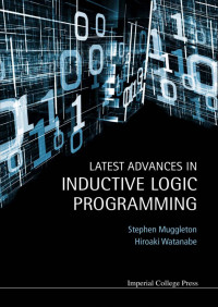 Latest advances in inductive logic programming