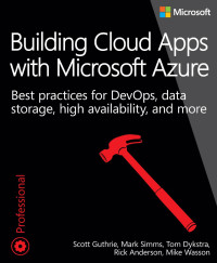 Building cloud apps with microsoft azure: best practices for devops, data storage, high availability, and more