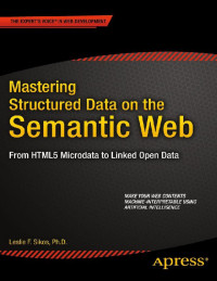 Mastering structured data on the semantic web: from html5 microdata to linked open data