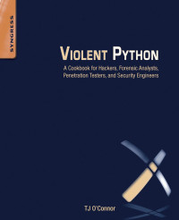 Violent python: a cookbook for hackers, forensic analysts, penetration testers and security engineers