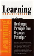 Learning organization : membangun paradigma baru organisasi pembelajar