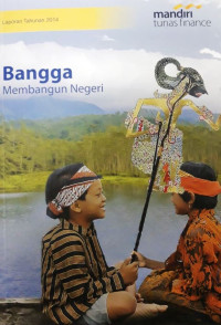 Laporan tahunan 2014 pt. Mandiri tunas finance:bangga membangun negeri