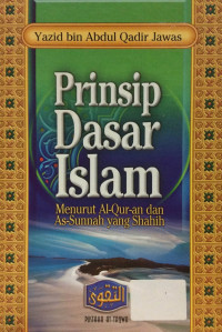 Prinsip dasar islam : menurut al-quran dan as-sunnah yang shahih