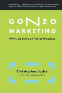 Gonzo marketing : winning through worst practices