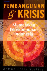 Pembangunan dan krisis : memetakan perekonomian Indonesia