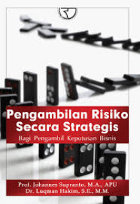 Pengambilan risiko secara strategis : bagi pengambil keputusan bisnis