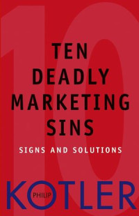 Ten deadly marketing sins : signs and solutions