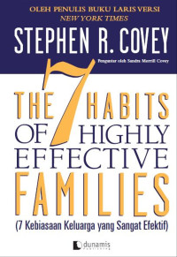 Image of The 7 habits of highly effective families (7 kebiasaan keluarga yang sangat efektif): membangun budaya keluarga yang harmonis di dunia yang bergejolak